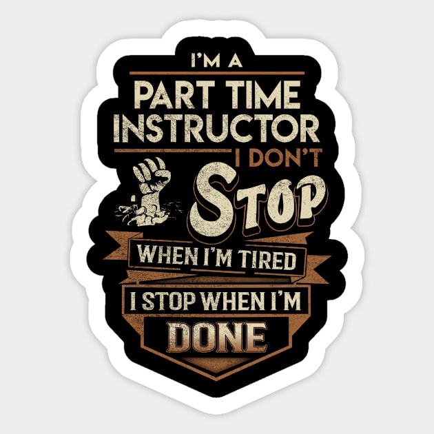 Part Time Instructor T Shirt - Part Time Instructor Factors Daily Gift Item Tee Sticker by Jolly358